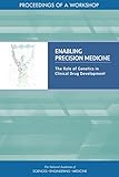 Enabling Precision Medicine The Role Of Genetics In Clinical Drug Development Proceedings Of A Workshop English Edition