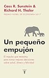 Un Pequeo Empujn El Impulso Que Necesitas Para Tomar Mejores Decisiones Sobre Salud Dinero Y Felicidad Spanish Edition