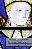 Uvres Compltes De Saint Cyprien