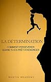 La Dtermination Comment Persvrer Quand Tu Es Prt Renoncer