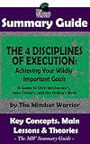 Summary The 4 Disciplines Of Execution Achieving Your Wildly Important Goals By Chris Mcchesney Sean Covey Jim Huling The Mw Summary Guide English Edition