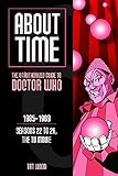 About Time 6 The Unauthorized Guide To Doctor Who Seasons 22 To 26 The Tv Movie English Edition