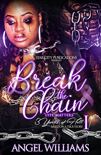 Break The Chain: Lyfe Matters - 3 Years Of Hell book cover