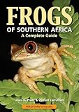 Frogs Of Southern Africa A Complete Guide English Edition