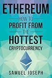 Ethereum How To Profit From The Hottest Cryptocurrency Mining Investing Trading Blockchain Bitcoin Litecoin Ripple English Edition