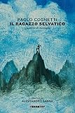 Il Ragazzo Selvatico Quaderno Di Montagna Italian Edition