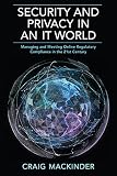Security And Privacy In An It World Managing And Meeting Online Regulatory Compliance In The 21st Century English Edition