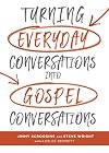 Turning Everyday Conversations into Gospel Conversations