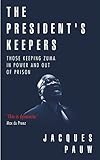 The Presidents Keepers Those Keeping Zuma In Power And Out Of Prison English Edition