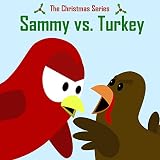 The Christmas Series Sammy Vs Turkey Sammy The Bird Book
