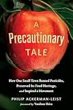 A Precautionary Tale How One Small Town Banned Pesticides Preserved Its Food Heritage And Inspired A Movement English Edition