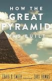 How The Great Pyramid Was Built English Edition