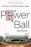 Power Ball Anatomy Of A Modern Baseball Game English Edition