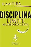 Disciplina Limite Na Medida Certa Novos Paradigmas Portuguese Edition