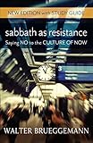 Sabbath As Resistance New Edition With Study Guide Saying No To The Culture Of Now English Edition