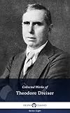 Delphi Collected Works of Theodore Dreiser (Illustrated) (Delphi Series Eight Book 25)