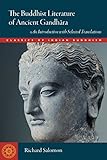 Buddhist Literature Of Ancient Gandhara An Introduction With Selected Translations Classics Of Indian Buddhism English Edition