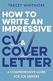 How To Write An Impressive Cv And Cover Letter A Comprehensive Guide For The Uk Job Seeker English Edition