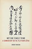 Not One Single Thing A Commentary On The Platform Sutra English Edition