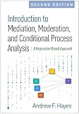Introduction To Mediation Moderation And Conditional Process Analysis Second Edition A Regressionbased Approach Methodology In The Social Sciences English Edition