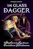 The Glass Dagger Action Adventure Supernatural Fantasy Afterlife Academy Book 1