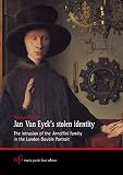 Jan Van Eycks Stolen Identity The Intrusion Of The Arnolfini Family In The London Double Portrait English Edition
