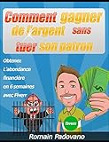 Comment Gagner De Largent Sans Tuer Son Patron Obtenez Labondance Financire En 6 Semaines Avec Fiverr Gagnez De Largent Facilement Depuis Le Confort Votre Domicile Vendre Sur Internet T 1