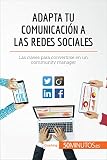 Adapta Tu Comunicacin A Las Redes Sociales Las Claves Para Convertirse En Un Community Manager Coaching Spanish Edition