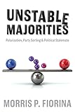 Unstable Majorities Polarization Party Sorting And Political Stalemate Hoover Institution Press Publication Book 685 English Edition