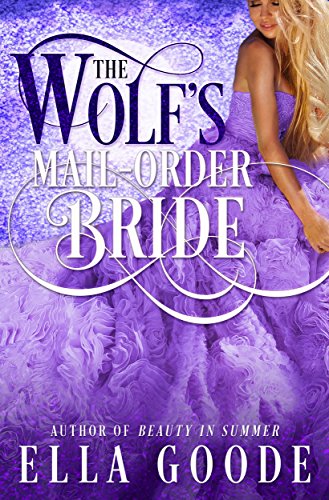 The Wolf's Mail-Order Bride (By: Ella Goode) cover