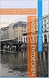 Hamburg Entdecken Der Gnstige Stadtfhrer Fr Hansestadt Kiez Und Hafen German Edition