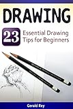 Drawing 23 Essential Drawing Tips For Beginners English Edition