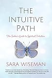 The Intuitive Path The Seekers Guide To Spiritual Intuition English Edition