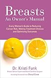Breasts An Owners Manual Every Womans Guide To Reducing Cancer Risk Making Treatment Choices And Optimising Outcomes English Edition