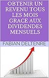 Obtenir Un Revenu Tous Les Mois Grace Aux Dividendes Mensuels Mthode Dinvestissement Vrifie