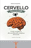 Cervello Manuale Dellutente Guida Semplificata Alla Macchina Pi Complessa Del Mondo Italian Edition