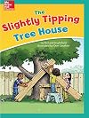 The Slightly Tipping Tree House (Below Level, Grade 3)