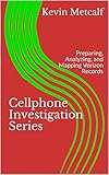 Cellphone Investigation Series Preparing Analyzing And Mapping Verizon Records Cell Phone Investigation Series Carrier Records Book 4