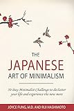 Minimalism The Japanese Art Of Minimalism 30day Minimalist Challenge To Declutter Your Life And Experience The New More Minimalist Minimalism Book Declutter Organizing English Edition