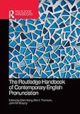 The Routledge Handbook Of Contemporary English Pronunciation Routledge Handbooks In English Language Studies English Edition