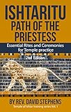 Ishtaritu Path Of The Priestess Essential Rites And Ceremonies For Temple Practice Temple Of Ishtar Training Series Book 1 English Edition