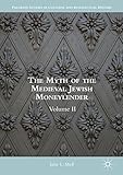 The Myth Of The Medieval Jewish Moneylender Volume Ii Palgrave Studies In Cultural And Intellectual History English Edition