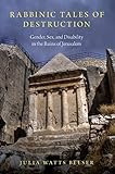 Rabbinic Tales Of Destruction Gender Sex And Disability In The Ruins Of Jerusalem English Edition