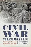 Civil War Memories Contesting The Past In The United States Since 1865 English Edition