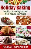 Holiday Baking Traditional Baking Recipes From Around The World English Edition