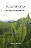 Japanese Tea A Comprehensive Guide English Edition