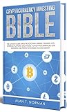 Cryptocurrency Investing Bible The Ultimate Guide About Blockchain Mining Trading Ico Ethereum Platform Exchanges Top Cryptocurrencies For Investing Strategies To Make Money English Edition