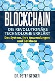 Blockchain Die Revolutionre Technologie Erklrt Das System Ihre Anwendungen Und Gefahren German Edition