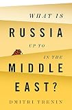 What Is Russia Up To In The Middle East English Edition