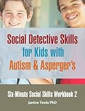 Sixminute Social Skills Workbook 2 Social Detective Skills For Kids With Autism Aspergers English Edition
